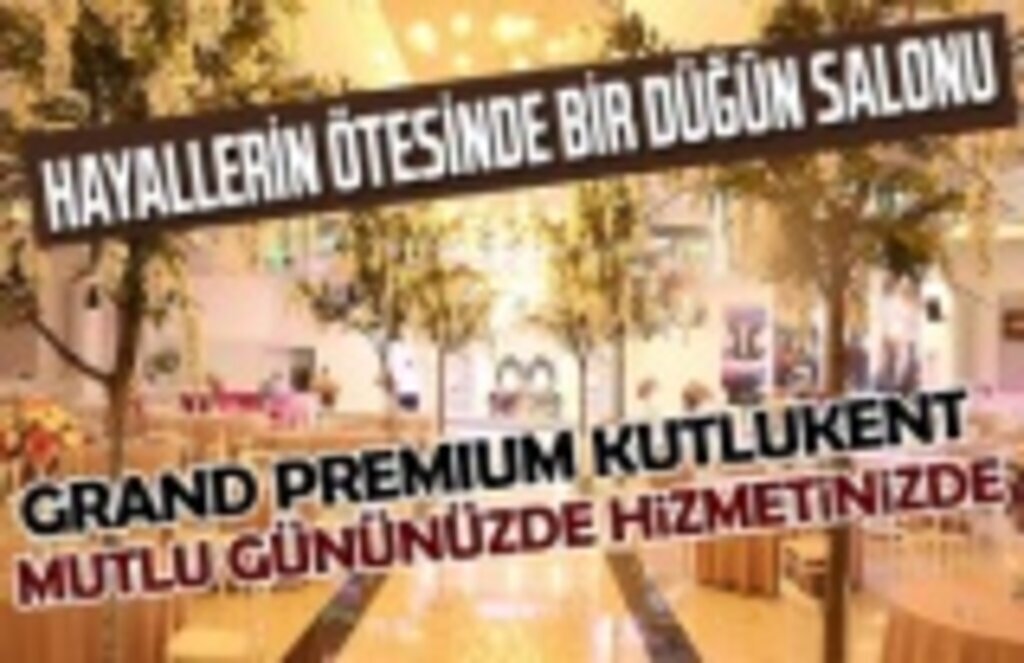 Grand Premium Kutlukent hizmetinizde!