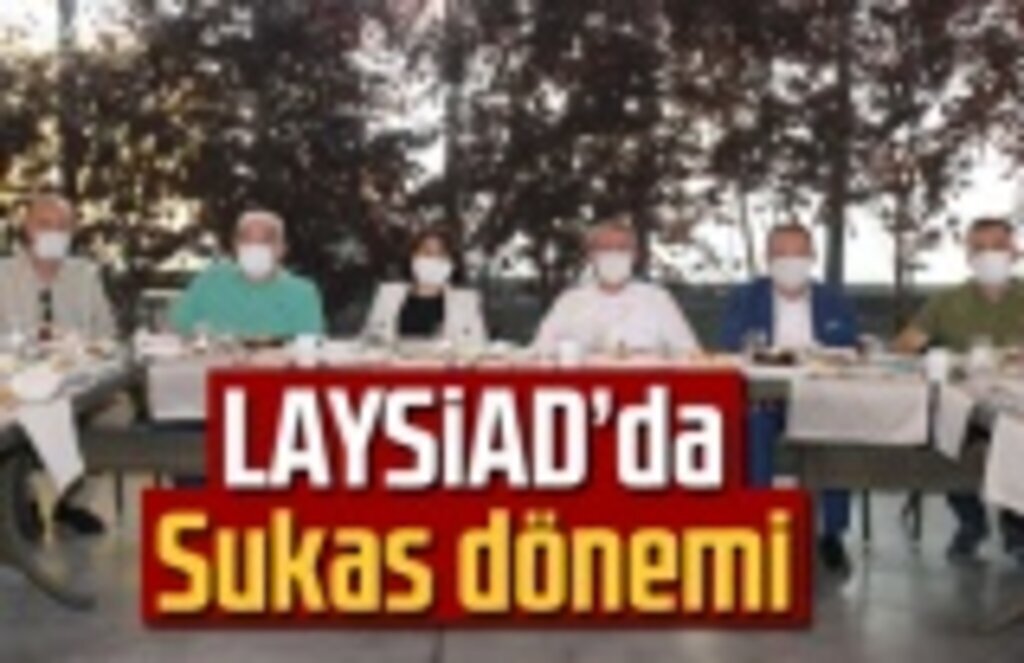LAYSİAD’da Sukas dönemi