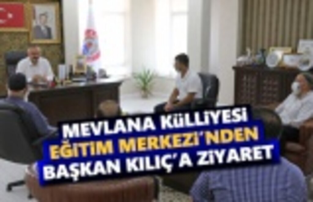 Mevlana Külliyesi Yöneticilerinden Başkan Kılıç'a Ziyaret