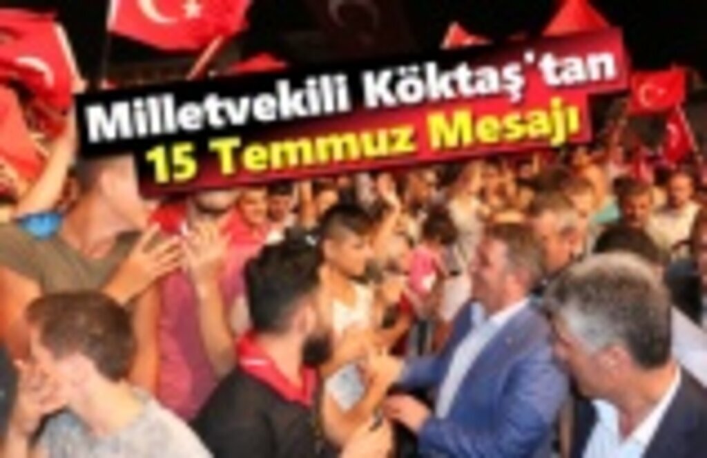 Milletvekili Köktaş: Aynı inanç ve ruh ile nöbette olacağız