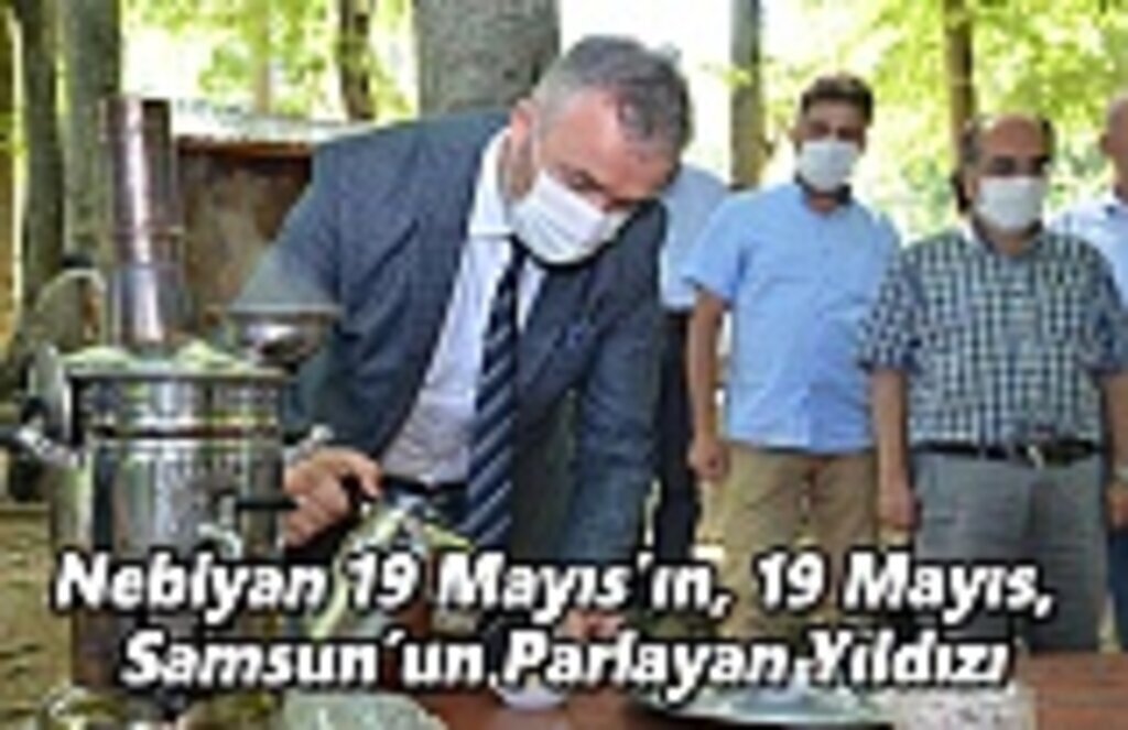 Nebiyan 19 Mayıs’ın, 19 Mayıs, Samsun’un Parlayan Yıldızı