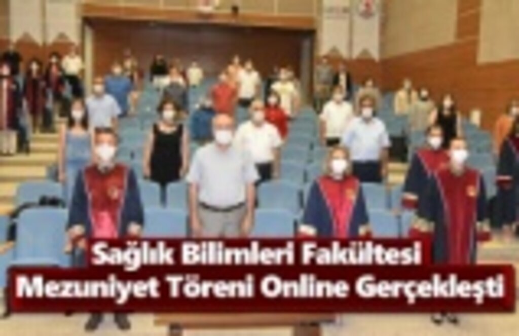 Sağlık Bilimleri Fakültesi Mezuniyet Töreni Online Gerçekleşti
