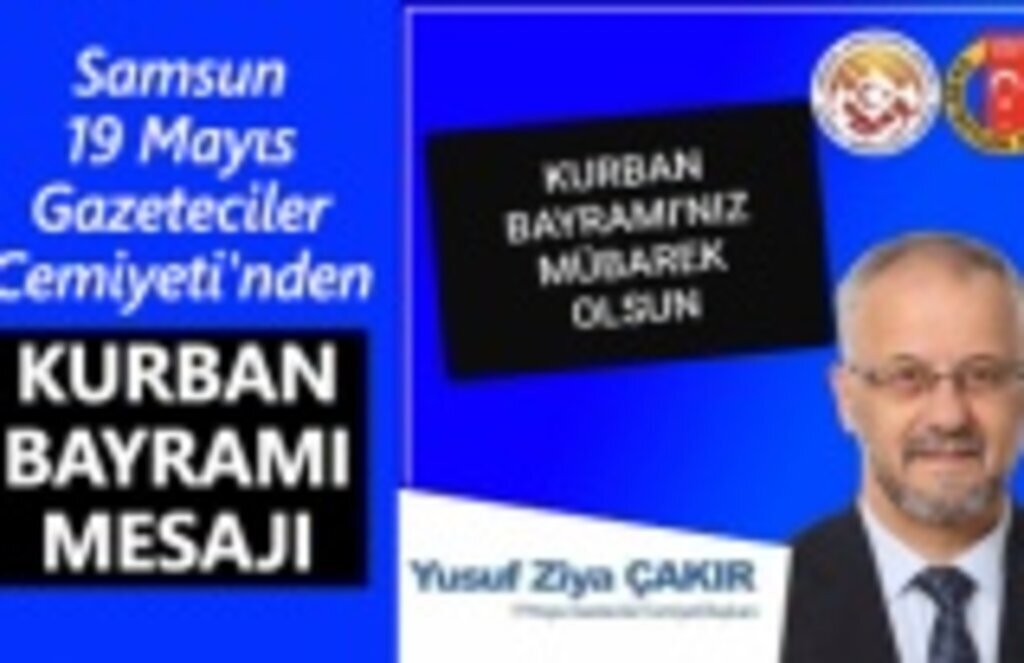 Samsun 19 Mayıs Gazeteciler Cemiyeti'nden Kurban Bayramı Mesajı