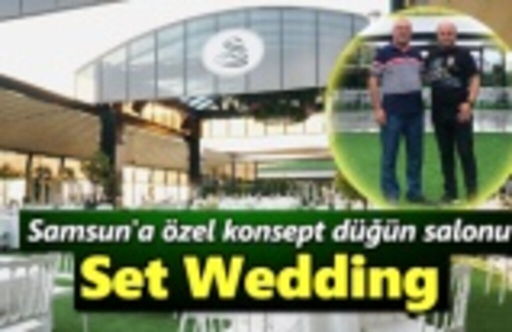 Samsun'a özel konsept düğün salonu: Set Wedding