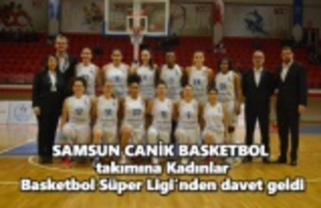 Samsun Canik Basketbol takımına Kadınlar Süper Lig'inden Davet