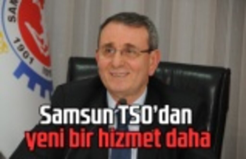 Samsun TSO’dan yeni bir hizmet daha
