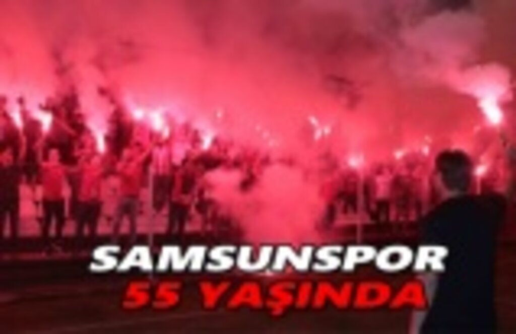 Samsunspor 55 yaşında