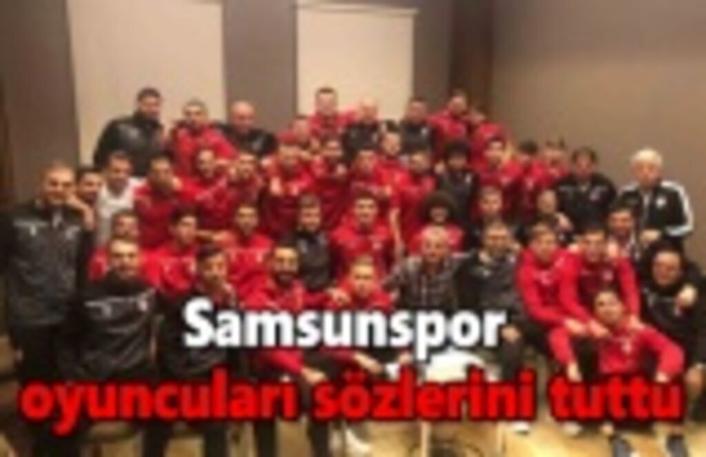 Samsunspor oyuncuları sözlerini tuttu