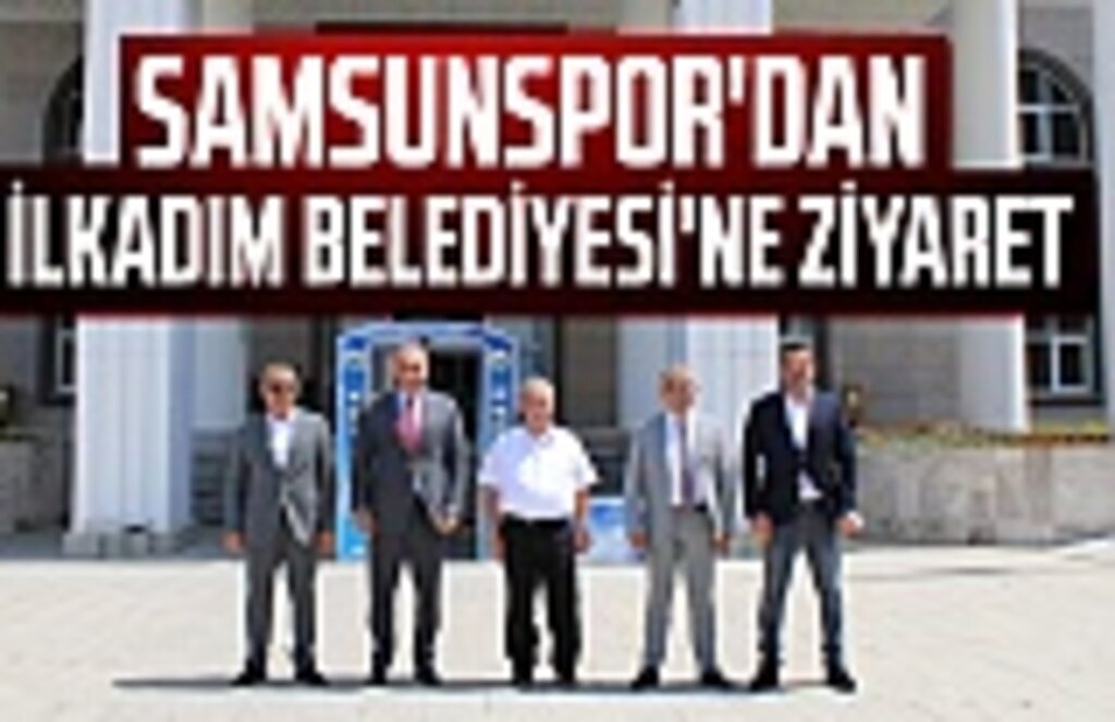 Samsunspor'dan İlkadım Belediyesi'ne Ziyaret