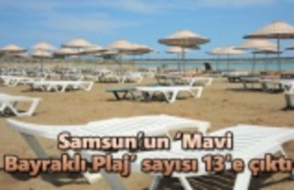 Samsun’un ‘Mavi Bayraklı Plaj’ sayısı 13'e çıktı