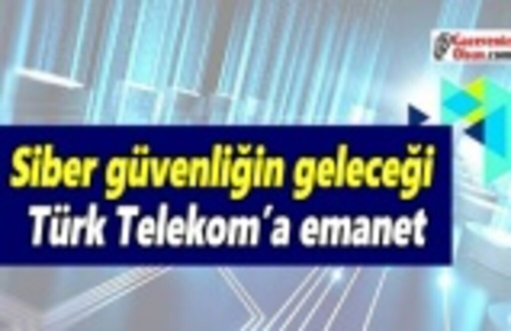 Siber güvenliğin geleceği Türk Telekom’a emanet