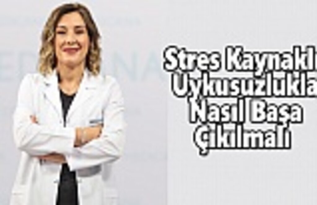 Stres Kaynaklı Uykusuzlukla Nasıl Başa Çıkılmalı