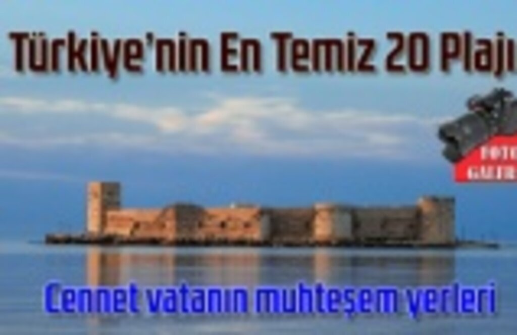 Tatil planı yapanlar dikkat! Türkiye’nin En Temiz 20 Plajı