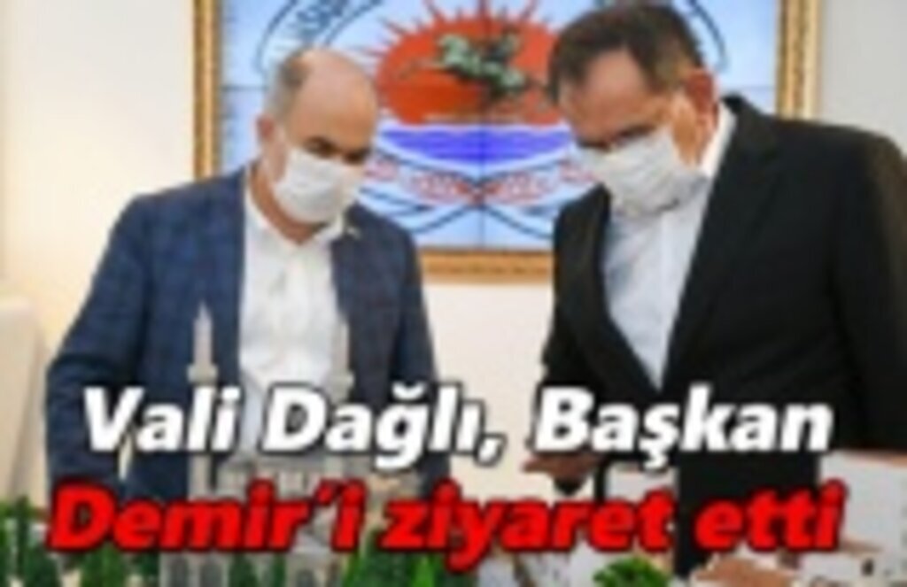 Vali Dağlı, Başkan Demir’i ziyaret etti