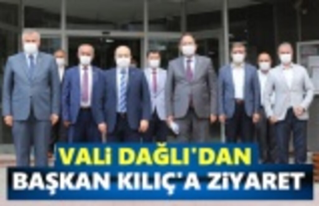 Vali Dağlı'dan Başkan Kılıç'a Ziyaret