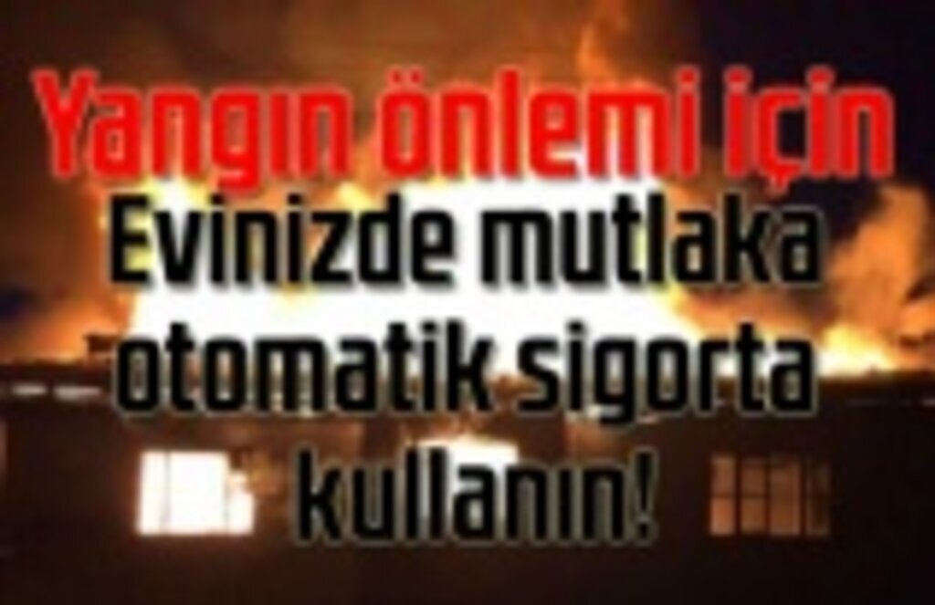 Yangına en fazla ‘Elektrik Kontağı’ neden oluyor