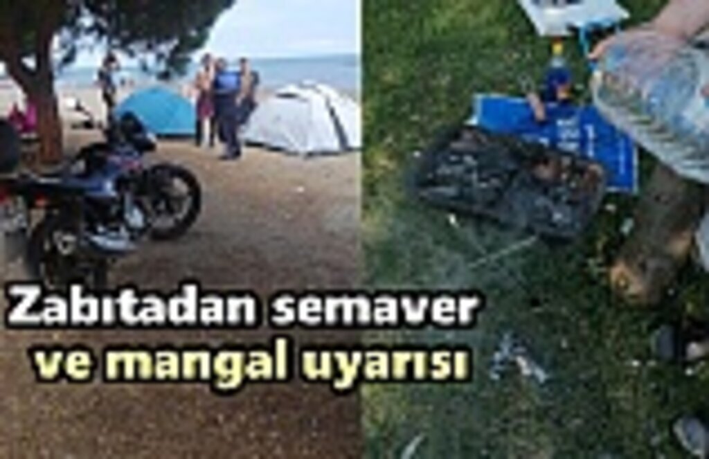 Zabıtadan semaver ve mangal uyarısı