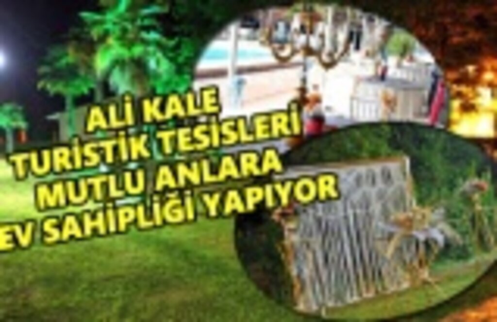 Ali Kale Turistik Tesisleri Mutlu Anlara ev sahipliği yapıyor