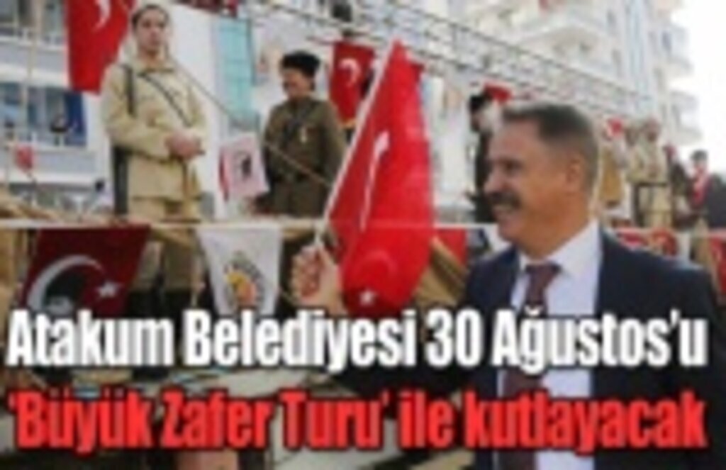 Atakum Belediyesi 30 Ağustos’u ‘Büyük Zafer Turu’ ile kutlayacak
