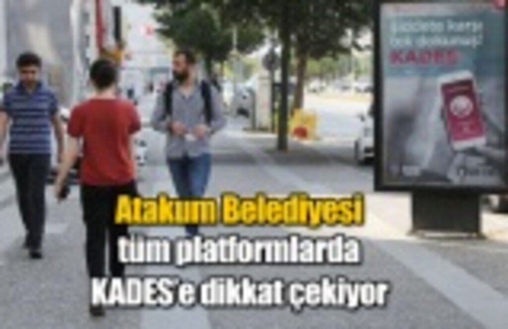 Atakum Belediyesi tüm platformlarda KADES’e dikkat çekiyor