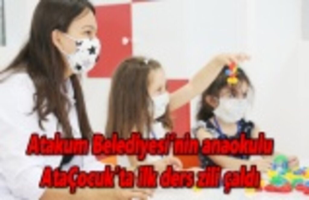 Atakum Belediyesi’nin anaokulu AtaÇocuk’ta ilk ders zili çaldı