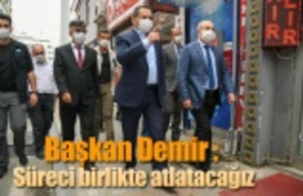 Başkan Demir : Süreci birlikte atlatacağız