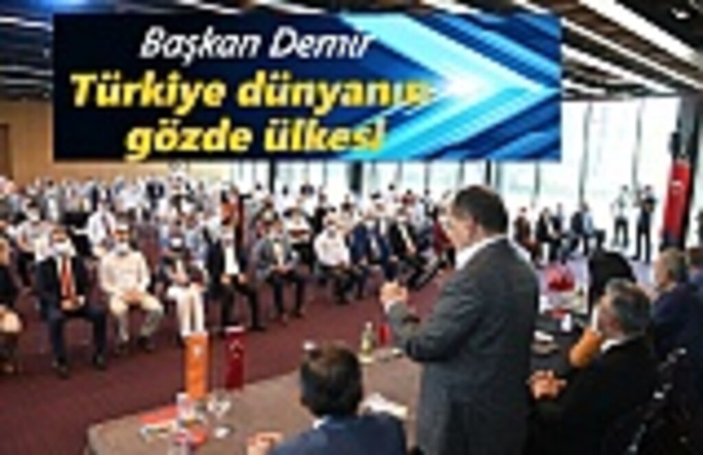 Başkan Demir: Türkiye dünyanın gözde ülkesi