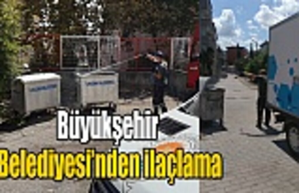 Büyükşehir Belediyesi’nden ilaçlama