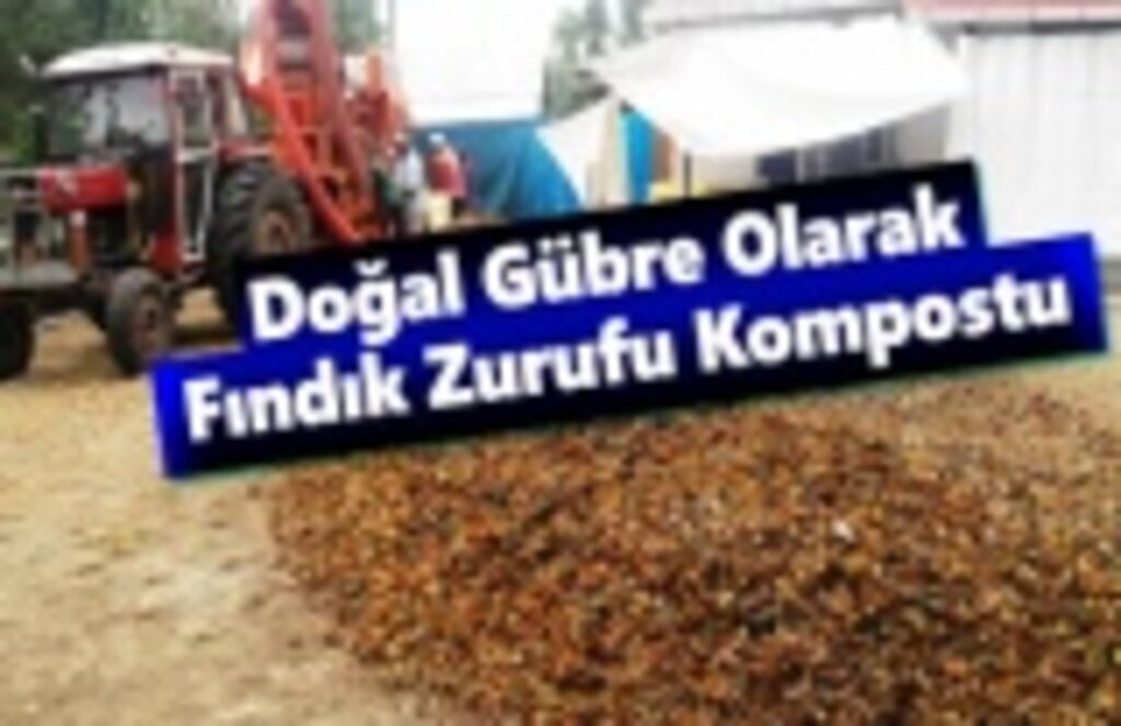 Doğal Gübre Olarak Fındık Zurufu Kompostu