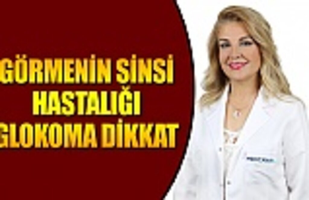 Görmenin sinsi hastalığı glokoma dikkat