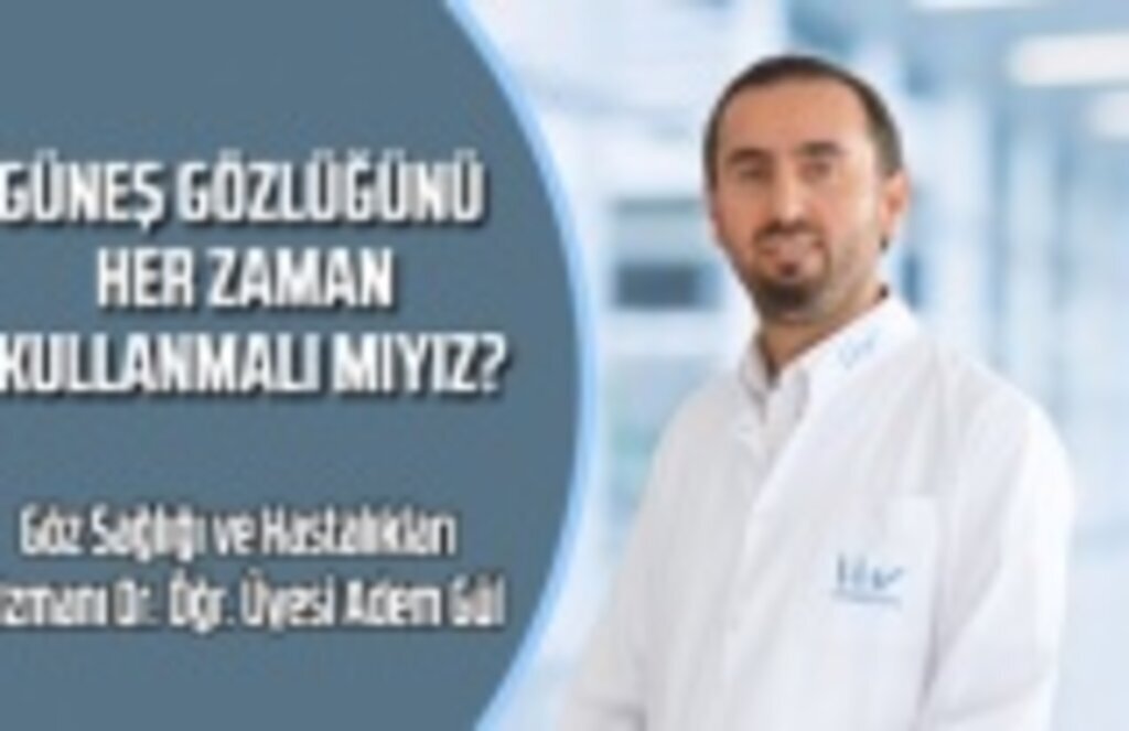 Güneş gözlüğünü her zaman kullanmalı mıyız?