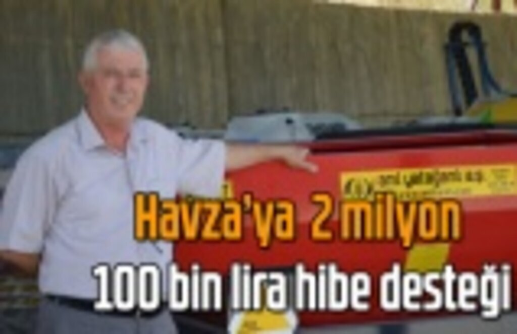 Havza’ya 2 milyon 100 bin lira hibe desteği