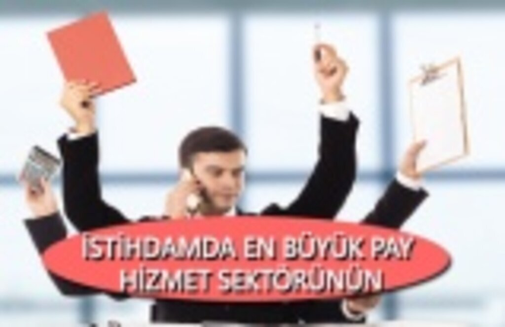 İstihdamda en büyük pay hizmet sektörünün