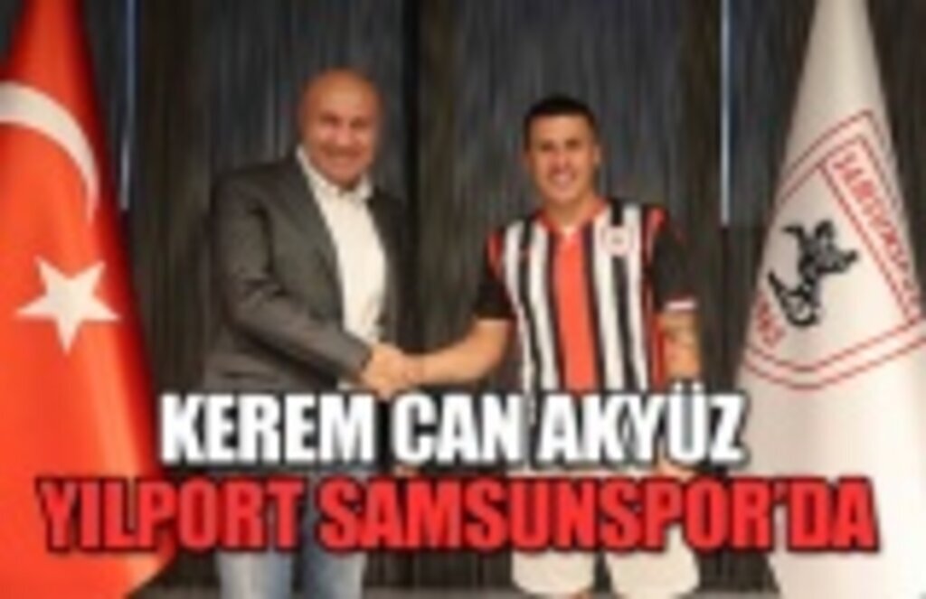 Kerem Can Akyüz Yılport Samsunspor'da