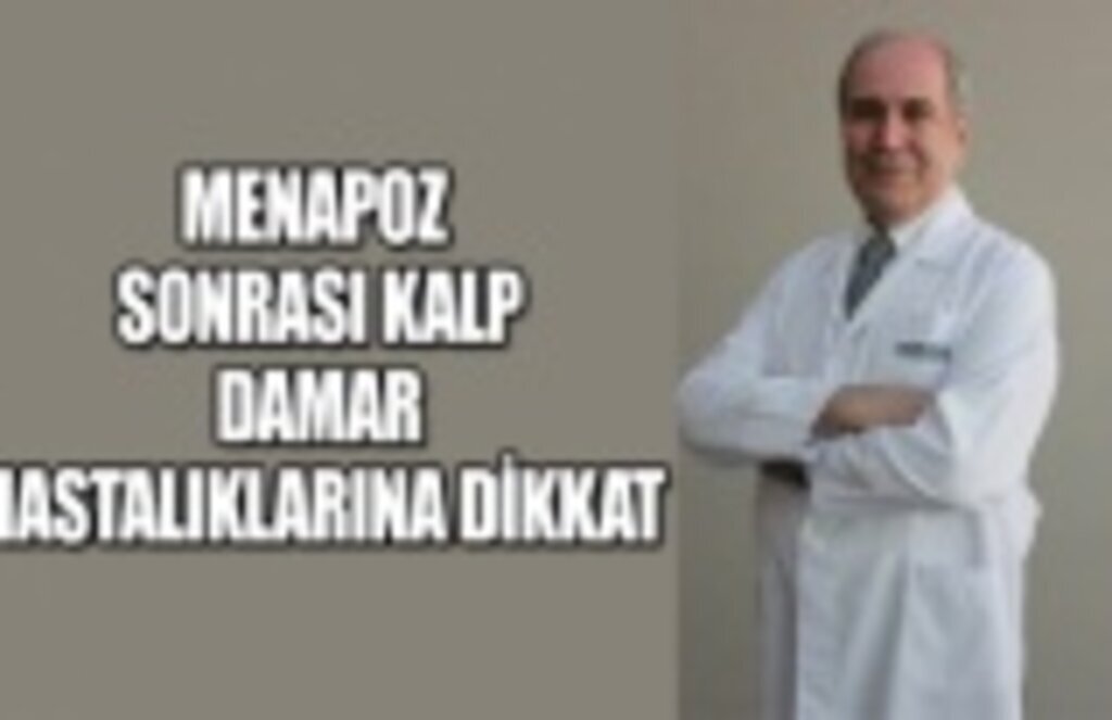 Menapoz sonrası kalp damar hastalıklarına dikkat