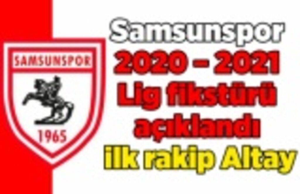 Samsunspor 2020 – 2021 Lig fikstürü açıklandı, ilk rakip Altay