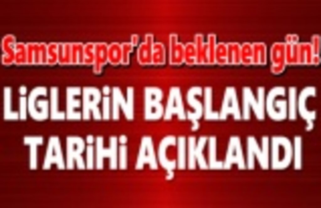 Samsunspor'da Liglerin başlangıç tarihi açıklandı