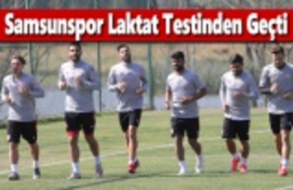 Samsunspor Laktat Testinden Geçti