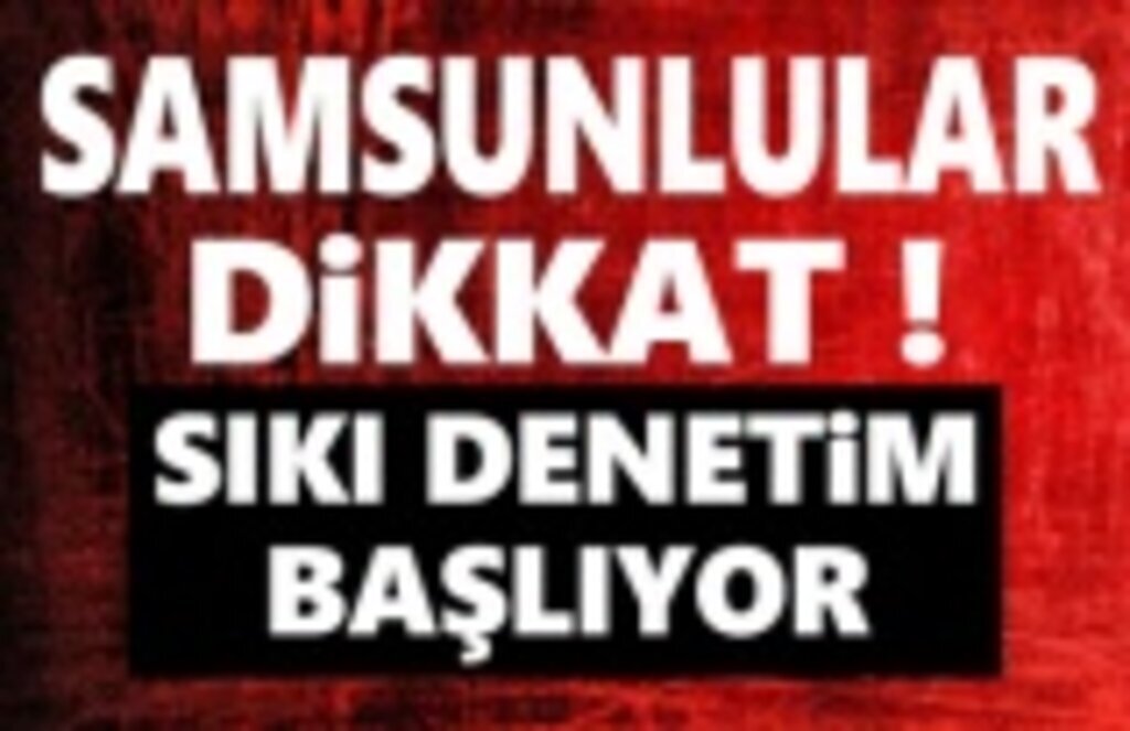 Sıkı denetim yarın başlıyor!