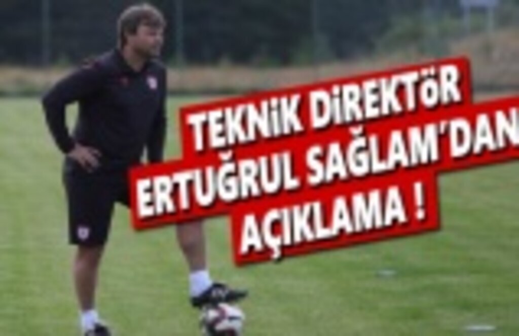 Teknik Direktör Ertuğrul Sağlam'dan açıklama