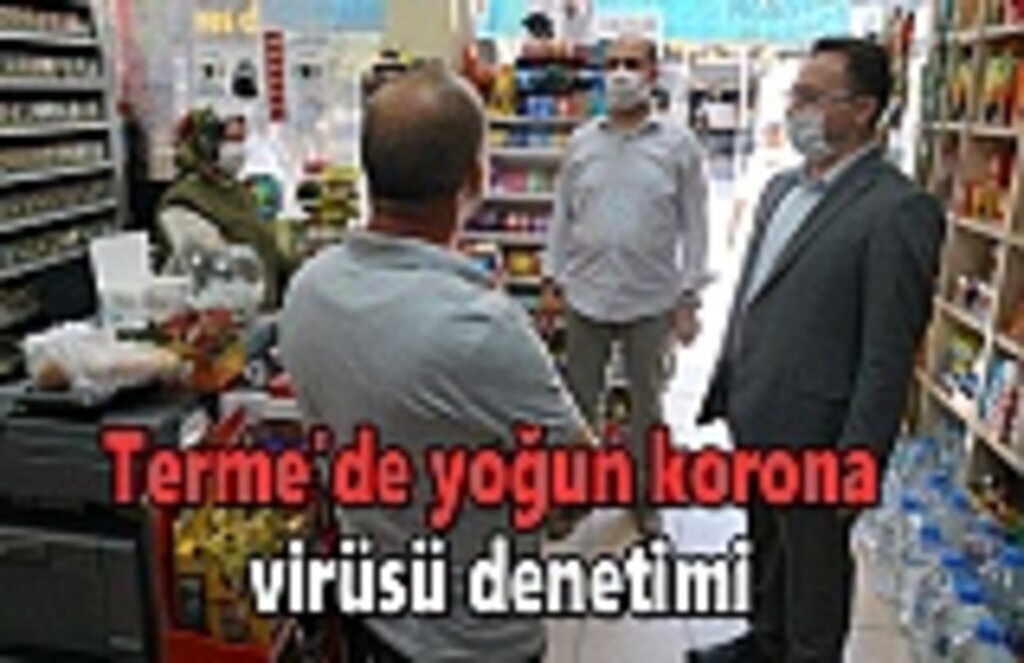 Terme'de yoğun korona virüsü denetimi