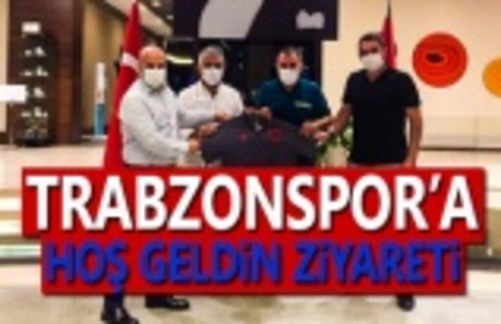 Trabzonspor'a Hoşgeldin Ziyareti