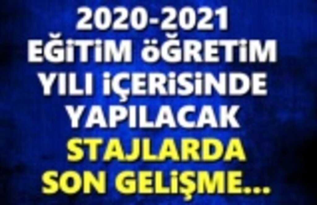 2020-2021 Eğitim-Öğretim Yılı içerisindeki Stajlarda Gelişme
