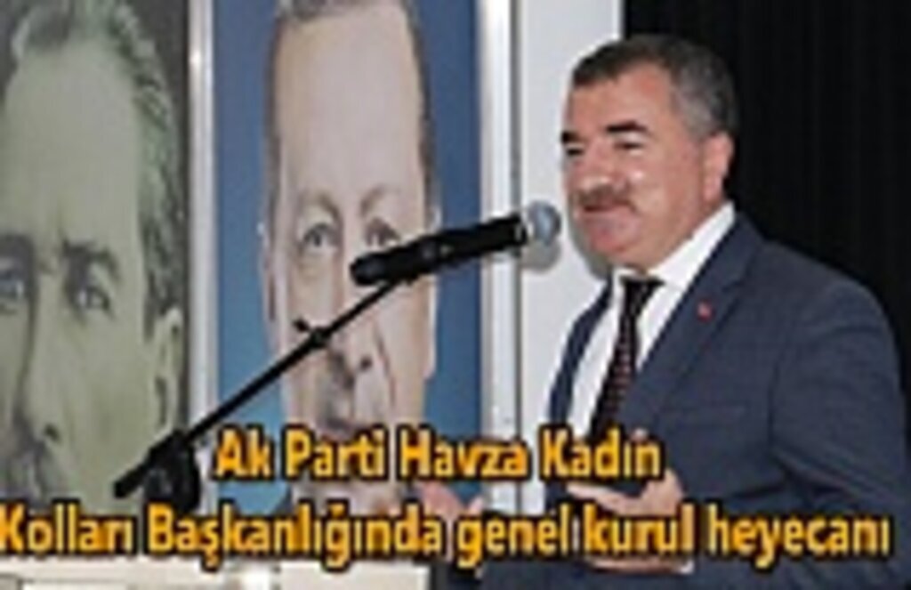 Ak Parti Havza Kadın Kolları Başkanlığında genel kurul heyecanı