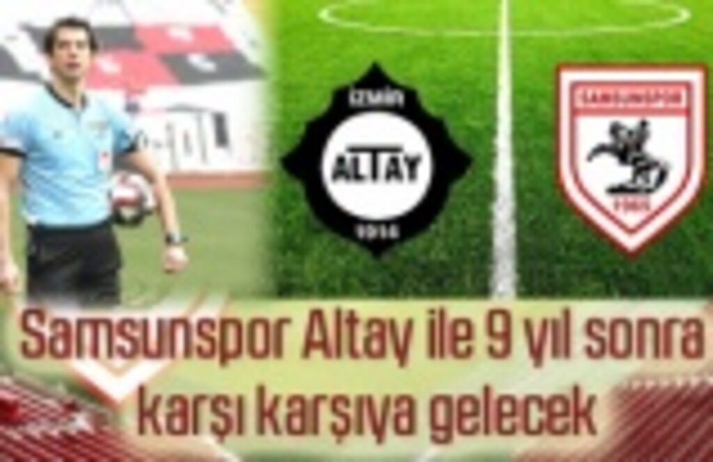Altay - Samsunspor maçı ne zaman, saat kaçta, hakemi kim?
