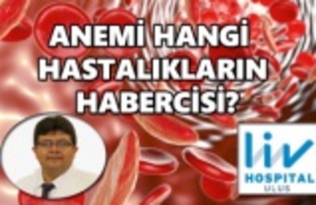 Anemi Nedir, Anemi Hangi hastalıkların habercisidir!
