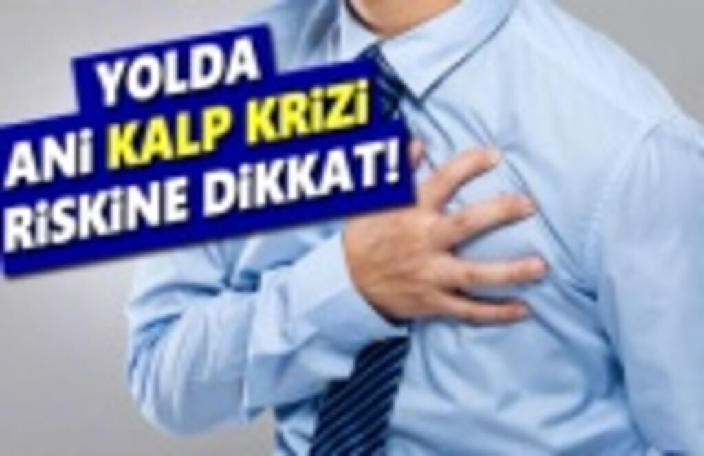 Araç kullanırken kalp krizi riskine dikkat!
