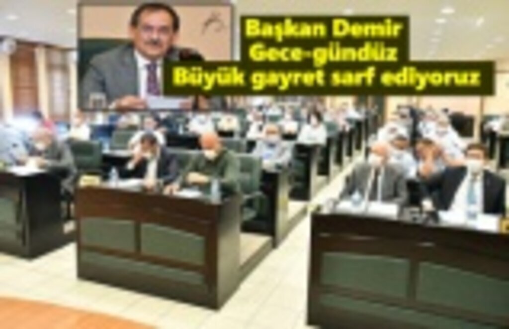 Başkan Demir : Gece-gündüz büyük gayret sarf ediyoruz