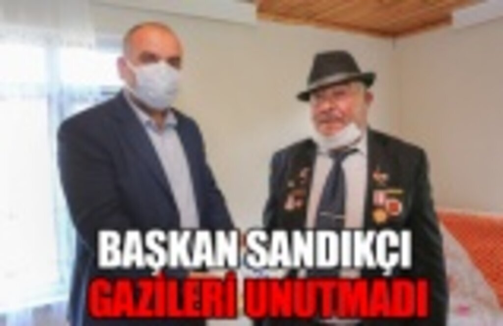 Başkan Sandıkçı Gazileri unutmadı