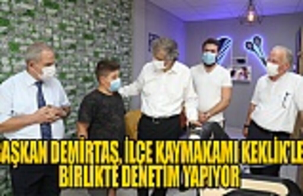 Başkan Demirtaş İlçe Kaymakamı Keklik'le birlikte denetim yapıyor